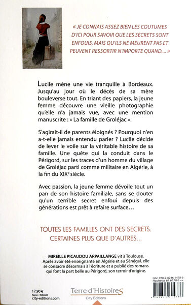 Quatrième de couverture du livre : « Je connais assez bien les coutumes d’ici pour savoir que les secrets sont enfouis, mais qu’ils ne meurent pas et peuvent ressortir n’importe quand... »